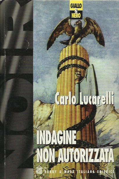 Indagine non autorizzata - Carlo Lucarelli - copertina