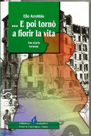 E poi tornò a fiorir la vita - Elio Arrobbio - copertina