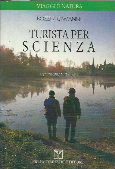 Turista per scienza. 100 itinerari italiani - Maria Luisa Bozzi - copertina