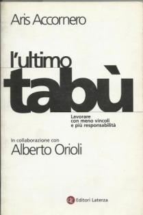 L' ultimo tabù. Lavorare con meno vincoli e più responsabilità - Aris Accornero - copertina