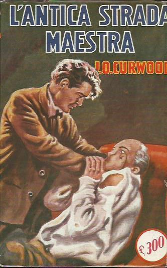 L' antica strada maestra - Oliver J. Curwood - copertina