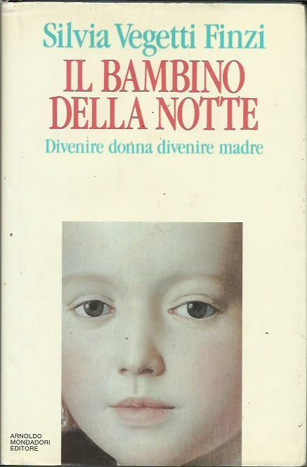 Il bambino della notte. Divenire donna, divenire madre - Silvia Vegetti Finzi - copertina