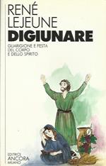 Digiunare. Guarigione e festa del corpo e dello spirito