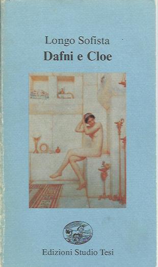 Dafni e Cloe. Testo greco a fronte - Longo Sofista - copertina