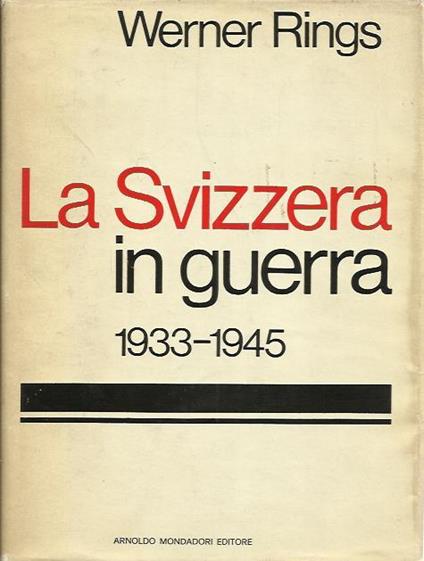 La Svizzera in guerra 1933-1945 - Werner Rings - copertina