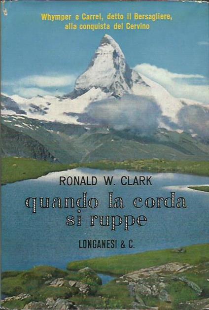 QUANDO LA CORDA SI RUPPE - La storia di una grande tragedia - Ronald W. Clark - copertina