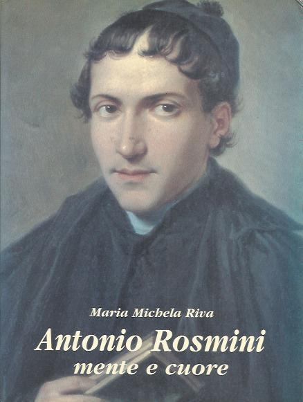 Antonio Rosmini. Mente e cuore - Maria Michela Riva - copertina