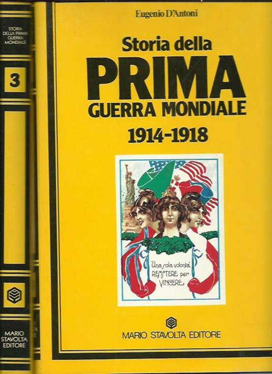 STORIA DELLA PRIMA GUERRA MONDIALE 1914 - 1918. 3 VOLL - Eugenio D'Antoni - copertina