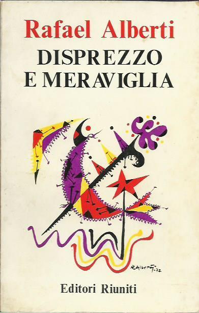 Disprezzo e meraviglia - Rafael Alberti - copertina