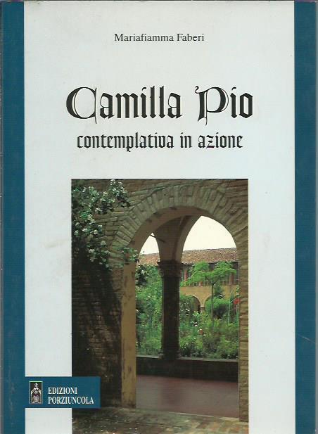 Camilla Pio. Contemplativa in azione - Mariafiamma M. Faberi - copertina