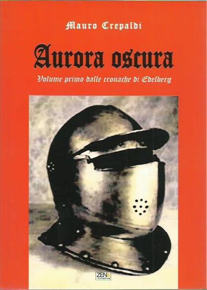 Aurora oscura. Volume primo delle cronache di Edelberg - Marco Crepaldi - copertina