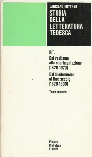 Storia della letteratura tedesca vol.3* Dal realismo alla sperimentazione (1820-1970) e Dal Biedermeier al fine secolo (1820-1890) - Ladislao Mittner - copertina