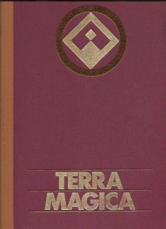 Terra Magica. Conception and photographic illustrations by Anselm Spring and text contributions by Friedrich Abel and Guiseppe Brunamontoni - copertina