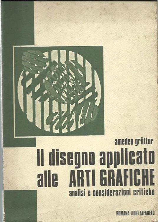 Il disegno applicato alle arti grafiche. Analisi e considerazioni critiche - Amedeo Grutter - copertina