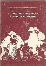 L' unico indiano buono è un indiano morto