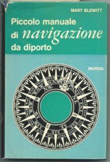 Piccolo Manuale Di Navigazione Da Diporto - Mary Blewitt - copertina