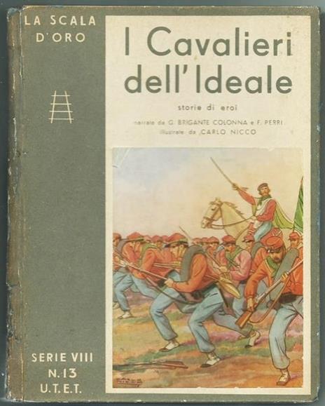 I Cavalieri Dell'ideale - Storie Di Eroi. Collana La Scala D'oro N.13 Serie Viii ill. da Carlo Nicco - Gustavo Brigante Colonna - copertina