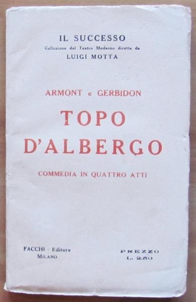 Topo D'Albergo - Commedia In Quattro Atti Diretta Da Luigi Motta - Armont e Gerbidon - copertina