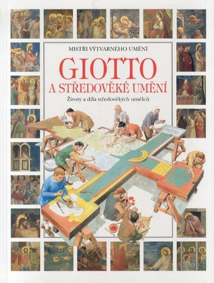 Giotto. A stredoveke Umeni. Zivoty a dila stredovekych umelcu - Lucia Corrainova - copertina