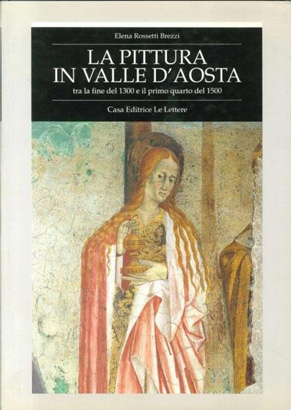 La pittura in Valle d'Aosta tra la fine del 1300 e il primo quarto del 1500 - E. Rossetti Brezzi - copertina