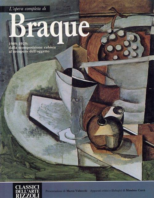 L' Opera Completa di Braque. Dalla Scomposizione Cubista al Recupero dell'Oggetto. 1908-1929 - copertina