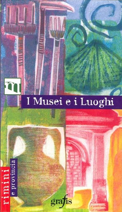 La Provincia di Rimini. I Musei e i Luoghi - copertina