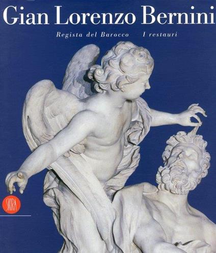 Gian Lorenzo Bernini. Regista del Barocco. I restauri - copertina