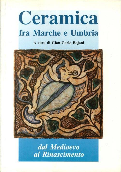 Ceramica fra Marche e Umbria dal Medioevo al Rinascimento - copertina