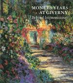 Monet's Years At Giverny. Beyond Impressionism