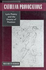 Catullan Provocation. Lyric Poetry and the Drama of Position