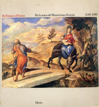 Da Tiziano a El Greco. Per la Storia del Manierismo a Venezia 1540-1590 - copertina