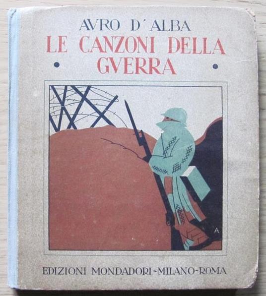 Le Canzoni Della Guerra. Copia autografata - Auro D'Alba - Libro Usato -  Mondadori - | IBS