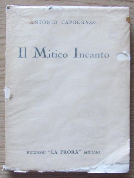 Il Mitico Incanto. Copia autografata - Antonio Capograssi - copertina