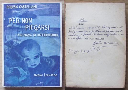 Per Non Piegarsi - Cronaca Di Un Libertario. Copia autografata - Robesio Castellani - copertina