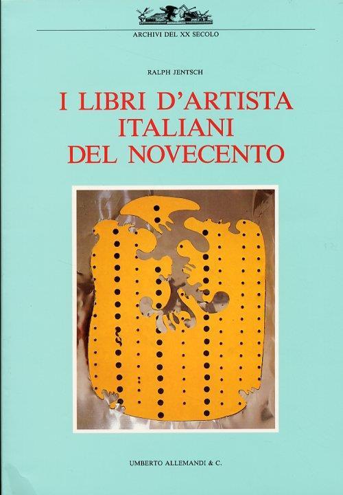 I Libri d'Artista Italiani del Novecento. [Edizione brossura] - Ralph Jentsch - copertina