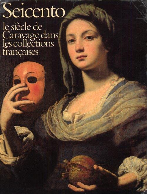 Seicento. Le siècle de Caravage dans les collections francaises - copertina