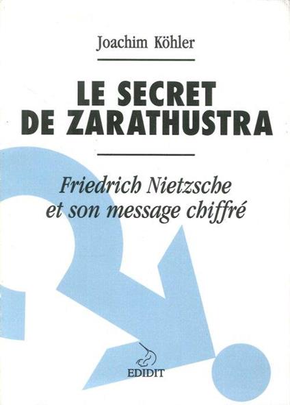 Le Secret De Zarathustra. Friedrich Nietzsche et Son Message Chiffre - copertina