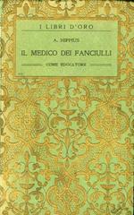 Il medico dei fanciulli come educatore: manuale pratico per genitori medici e maestri