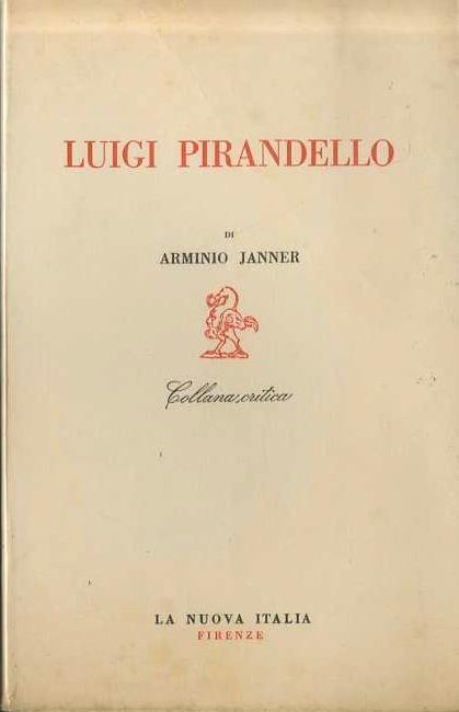 Luigi Pirandello. Collana critica 44 - Arminio Janner - copertina