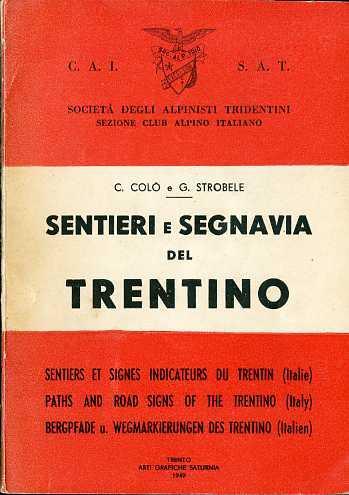 Sentieri e segnavia del Trentino = Sentiers et signes indicateurs du Trentin (Italie) = Path and road signs of the Trentino (Italy) = Bergpfade u. Wegmarkierungen des Trentino (Italien) - Carlo Colò,Giovanni Strobele - copertina