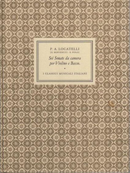 Sei sonate da camera per violino e basso: dall’Op. 6 moderna con la realizzazione per cembalo del basso continuo a cura di G. Benvenuti. Rev. violinistica a cura di E. Polo. I classici musicali italiani 14 - Pietro Antonio Locatelli - copertina