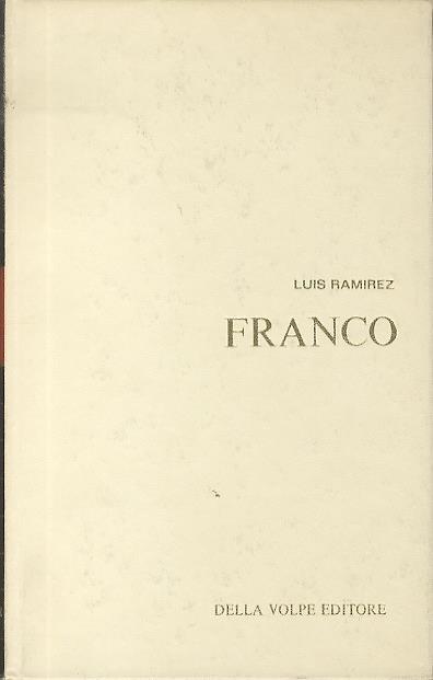 Franco. I contemporanei. Collana diretta da Enzo Biagi - Luis Ramirez - copertina