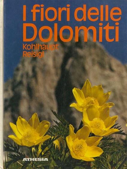 I fiori delle Dolomiti - Paula Kohlhaupt,Herbert Reisigl - copertina