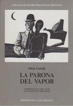 La parona del vapor: commedia in tre atti in dialetto trentino