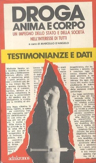 Droga anima e corpo: un impegno dello stato e della società nell’interesse di tutti: testimonianze e dati - Marcello D’Angelo - copertina