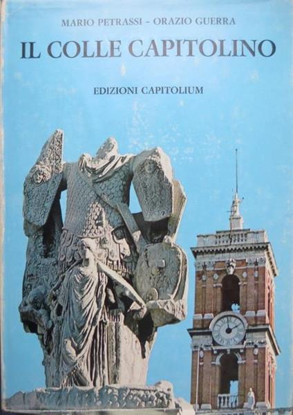 Il Colle Capitolino - Mario Petrassi,Orazio Guerra - copertina