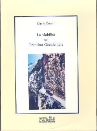 La viabilità nel Trentino occidentale - Dante Ongari - copertina