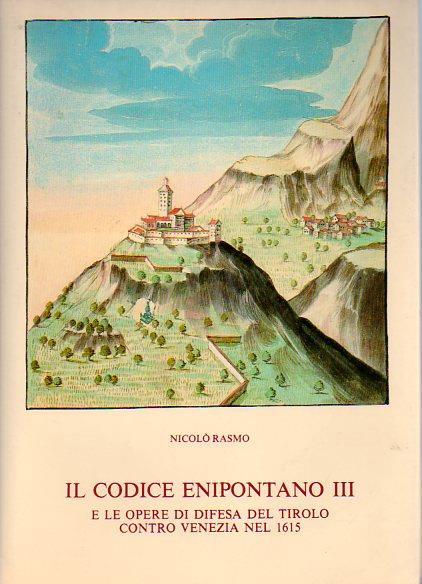 Il codice enipontano III e le opere di difesa del Tirolo contro Venezia nel 1615 - Nicolo Rasmo - copertina