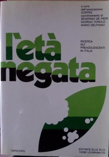 L' età negata: ricerca sui preadolescenti in Italia - Severino De Pieri,Giorgio Tonolo - copertina