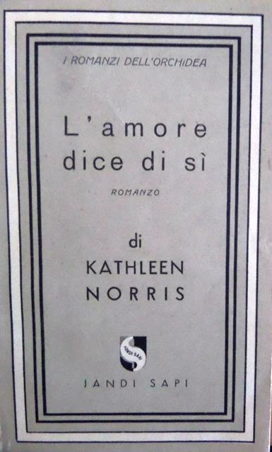 L' amore dice di si: romanzo - Kathleen Norris - copertina